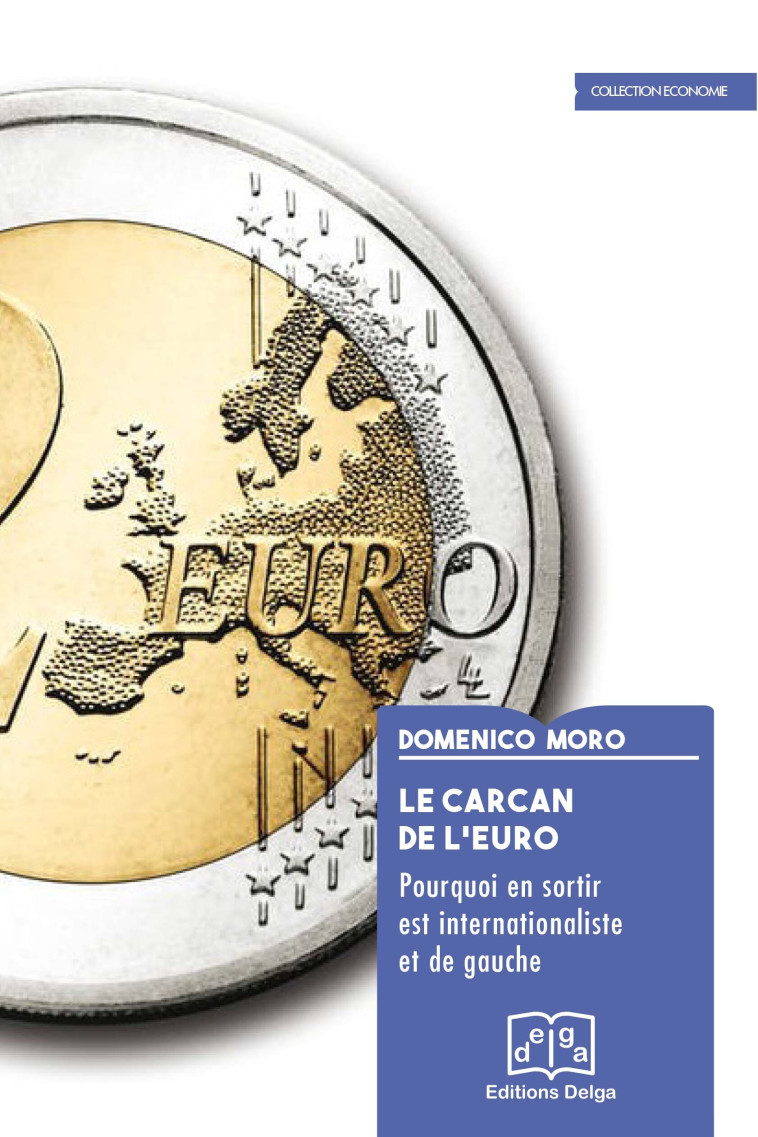 Le Carcan de l’euro. Pourquoi en sortir est internationaliste et de gauche - MORO Domenico - DELGA