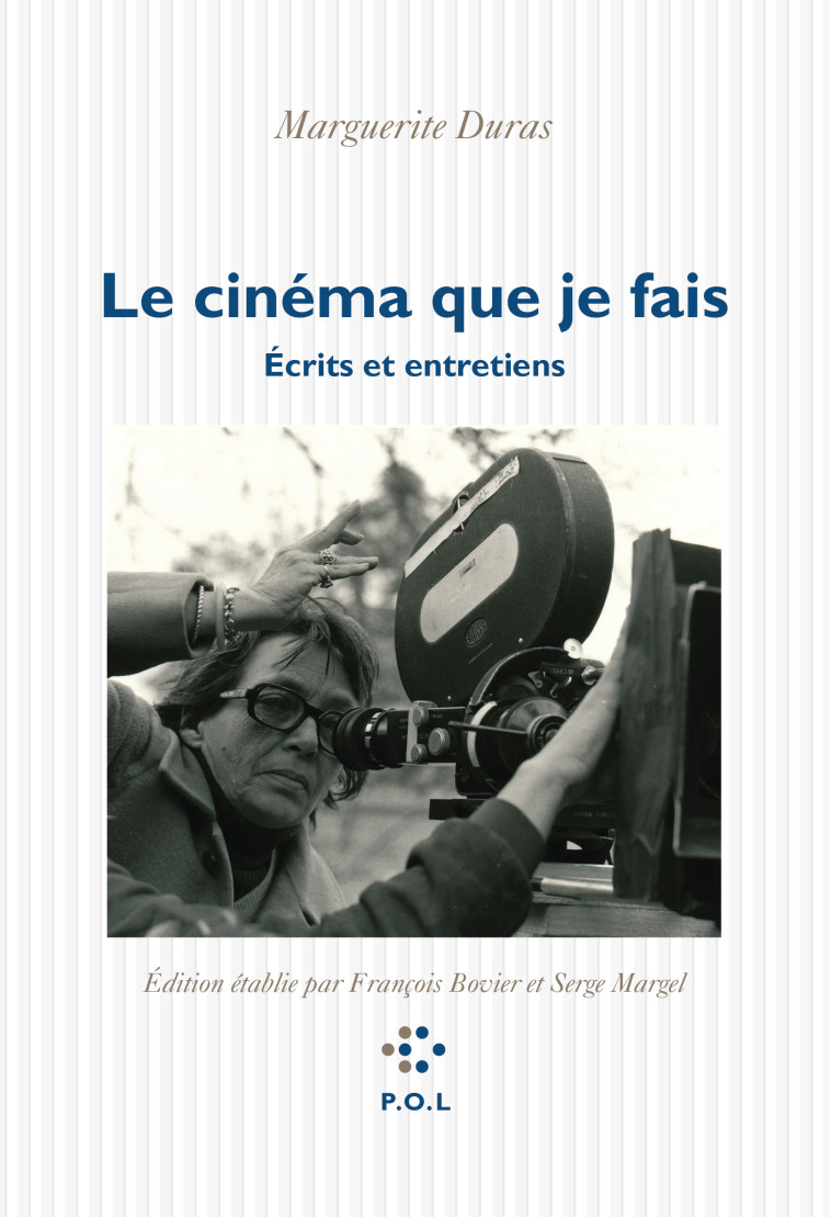 Le cinéma que je fais - Marguerite Duras - POL