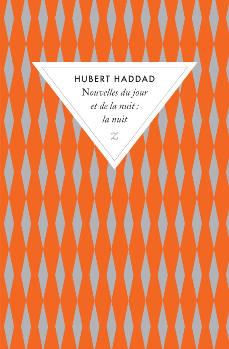 Nouvelles du jour et de la nuit. La nuit - Hubert Haddad - ZULMA