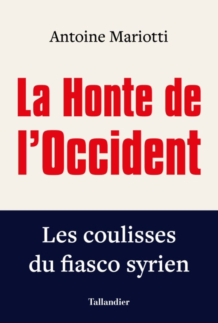 La honte de l'Occident -  MARIOTTI ANTOINE - TALLANDIER