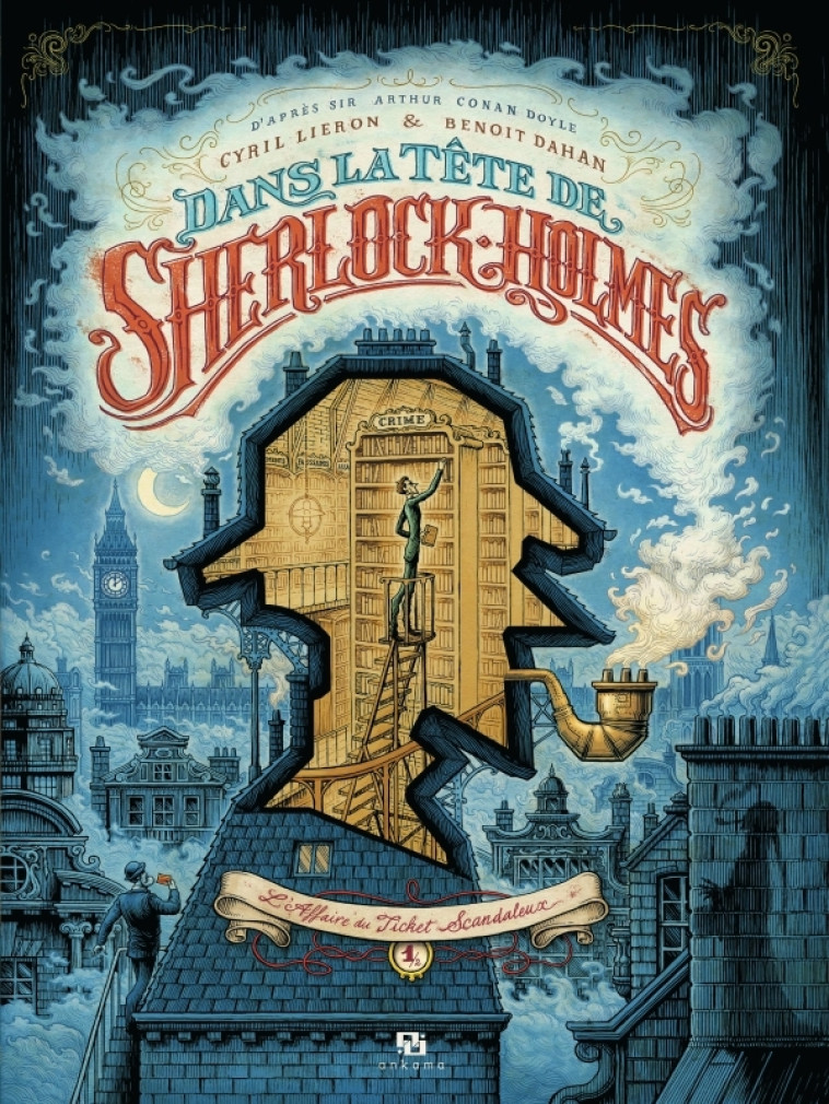 DANS LA TETE DE SHERLOCK HOLMES T01 : L'AFFAIRE DU TICKET SCANDALEUX - Benoît Dahan - ANKAMA