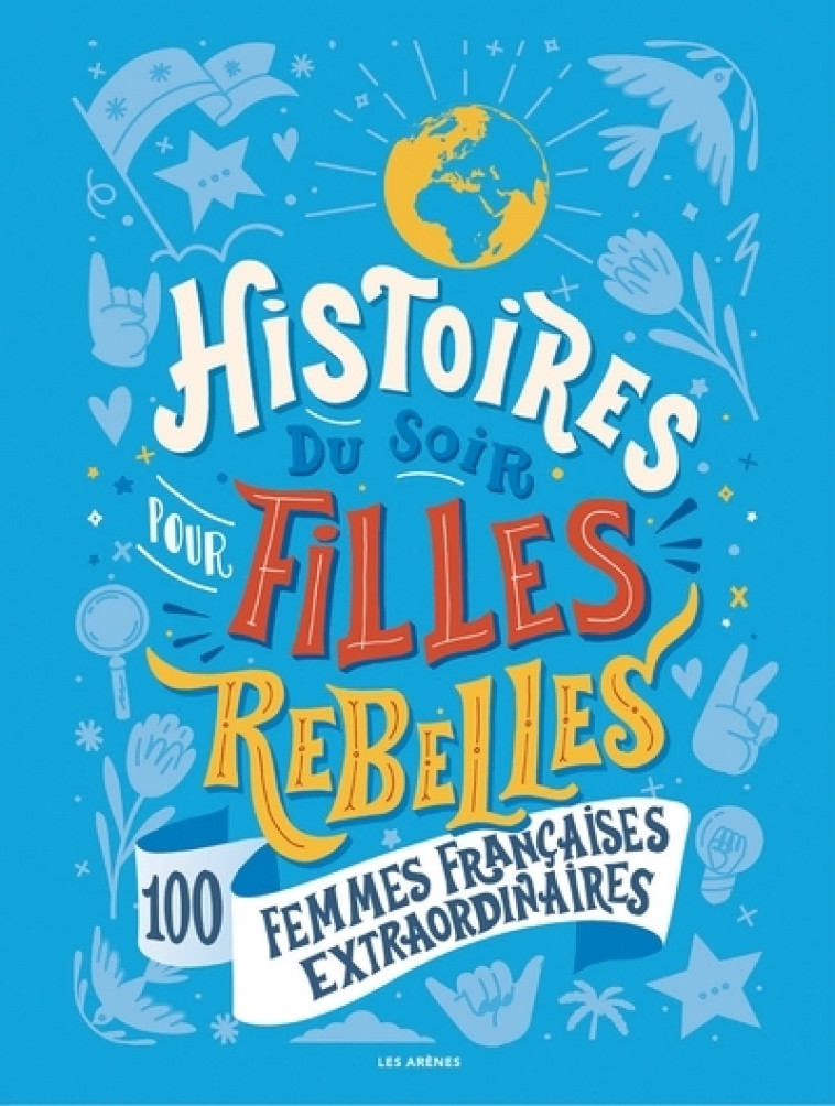 Histoires du soir pour filles rebelles - 100 femmes françaises extraordinaires - Alice Babin - ARENES