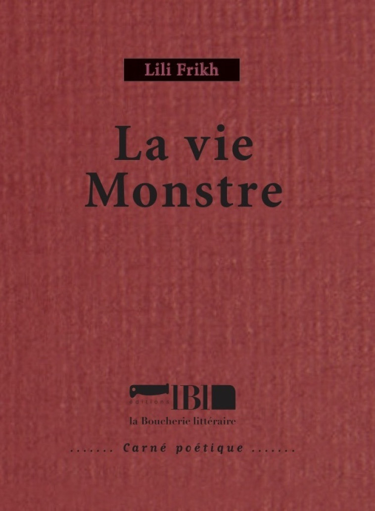La vie monstre - Lili FRIKH - BOUCHERIE LIT