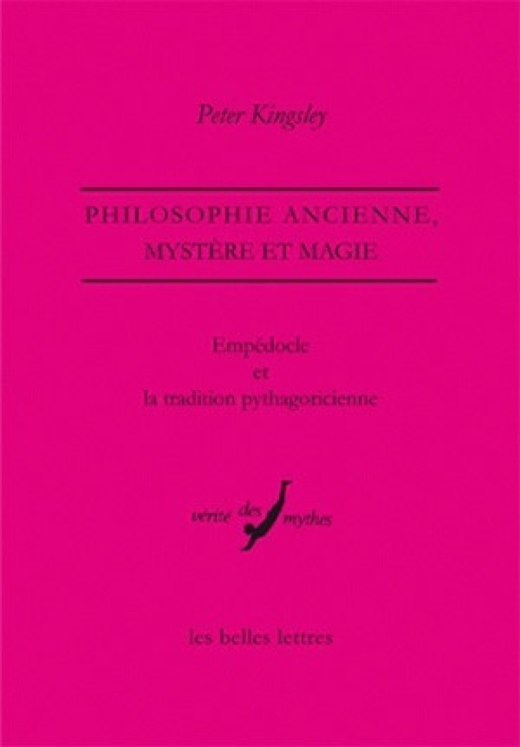 Empédocle et la tradition pythagoricienne - Peter Kingsley - BELLES LETTRES