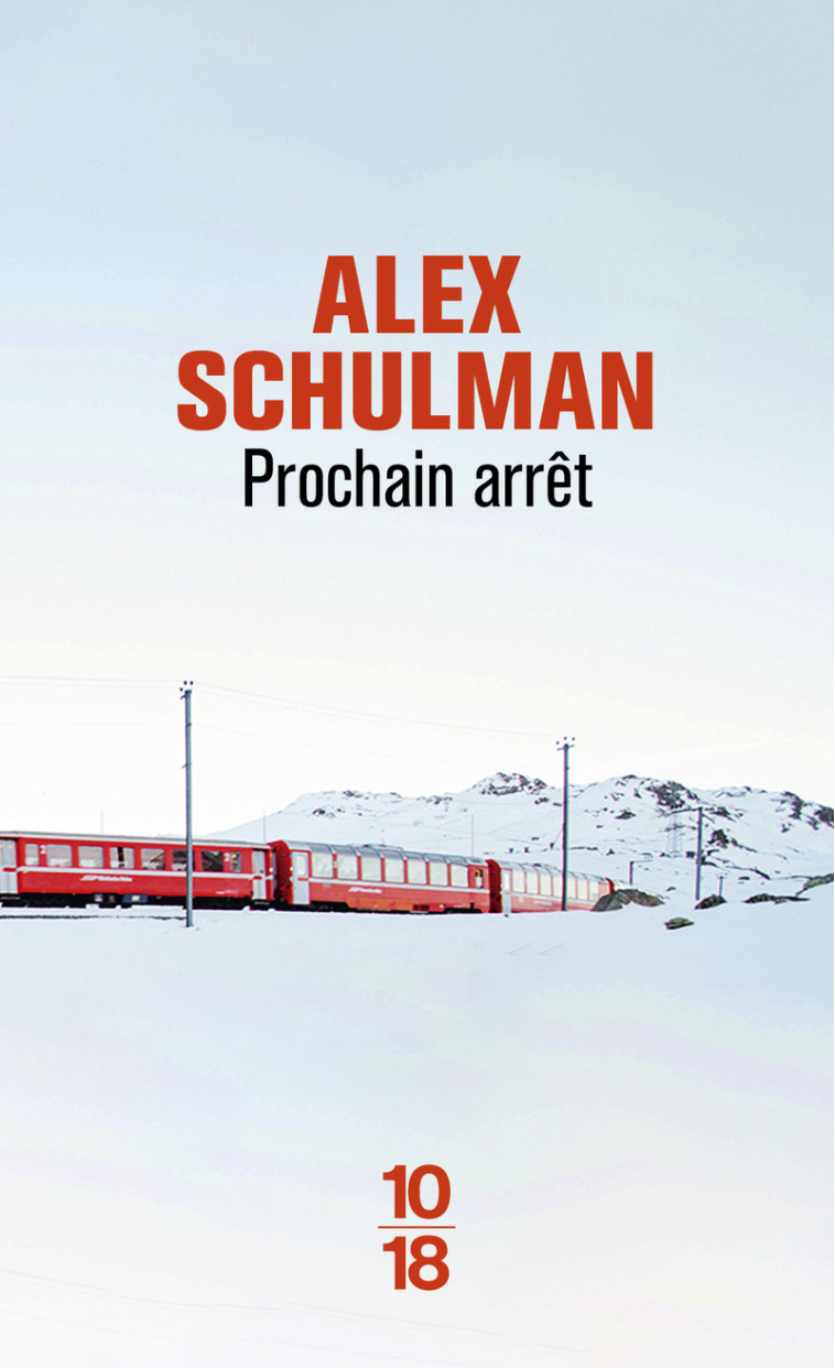 Prochain arrêt - Alex Schulman - 10 X 18