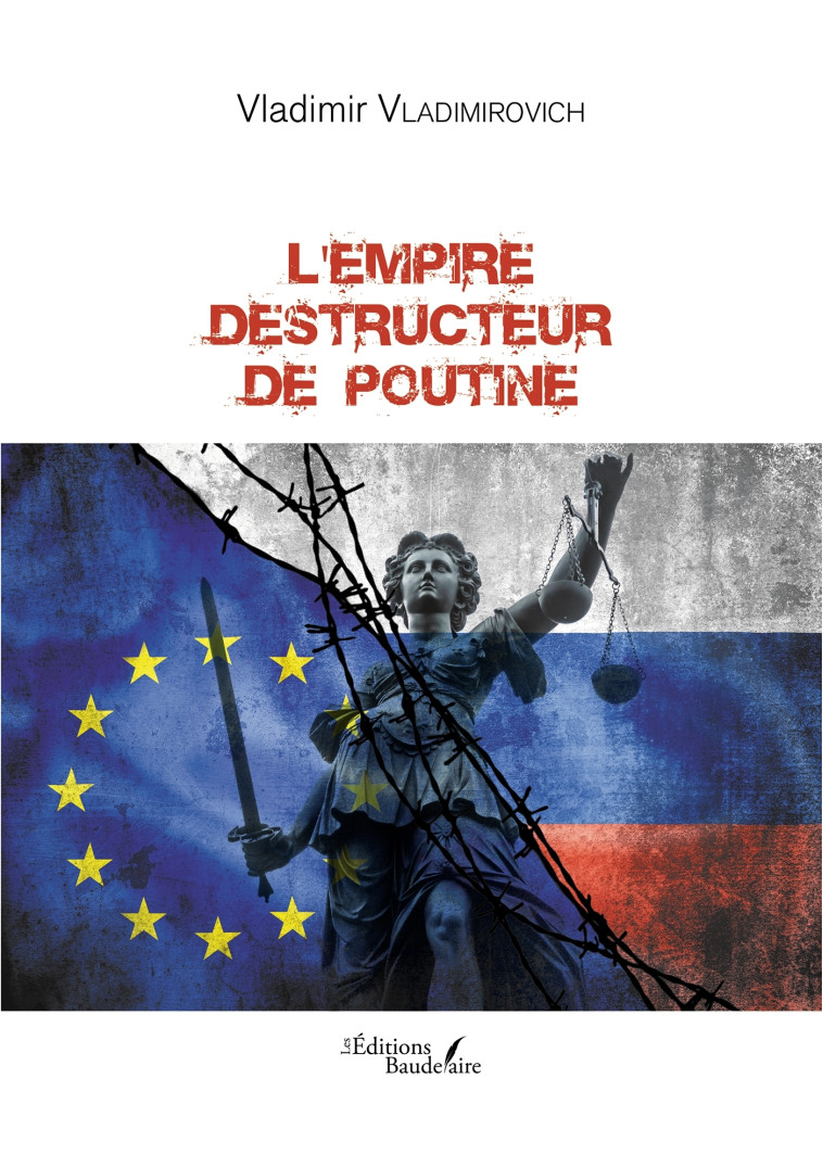 L'empire destructeur de Poutine - Vladimir VLADIMIROVICH - BAUDELAIRE