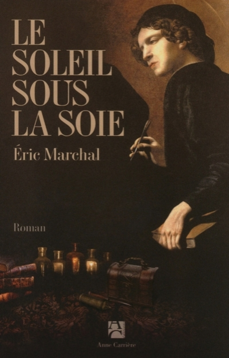 Le soleil sous la soie - Eric Marchal - ANNE CARRIERE