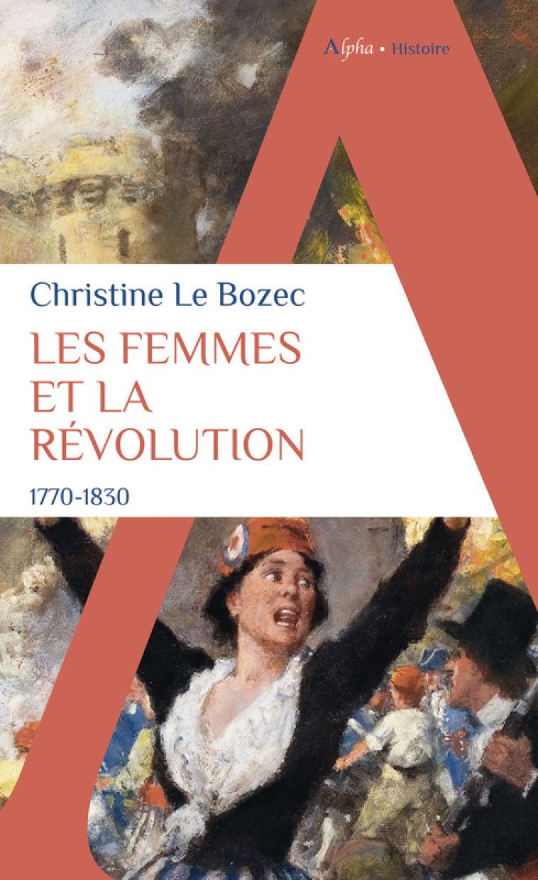 Les Femmes et la Révolution - Christine Le Bozec, Christine Le Bozec - ALPHA