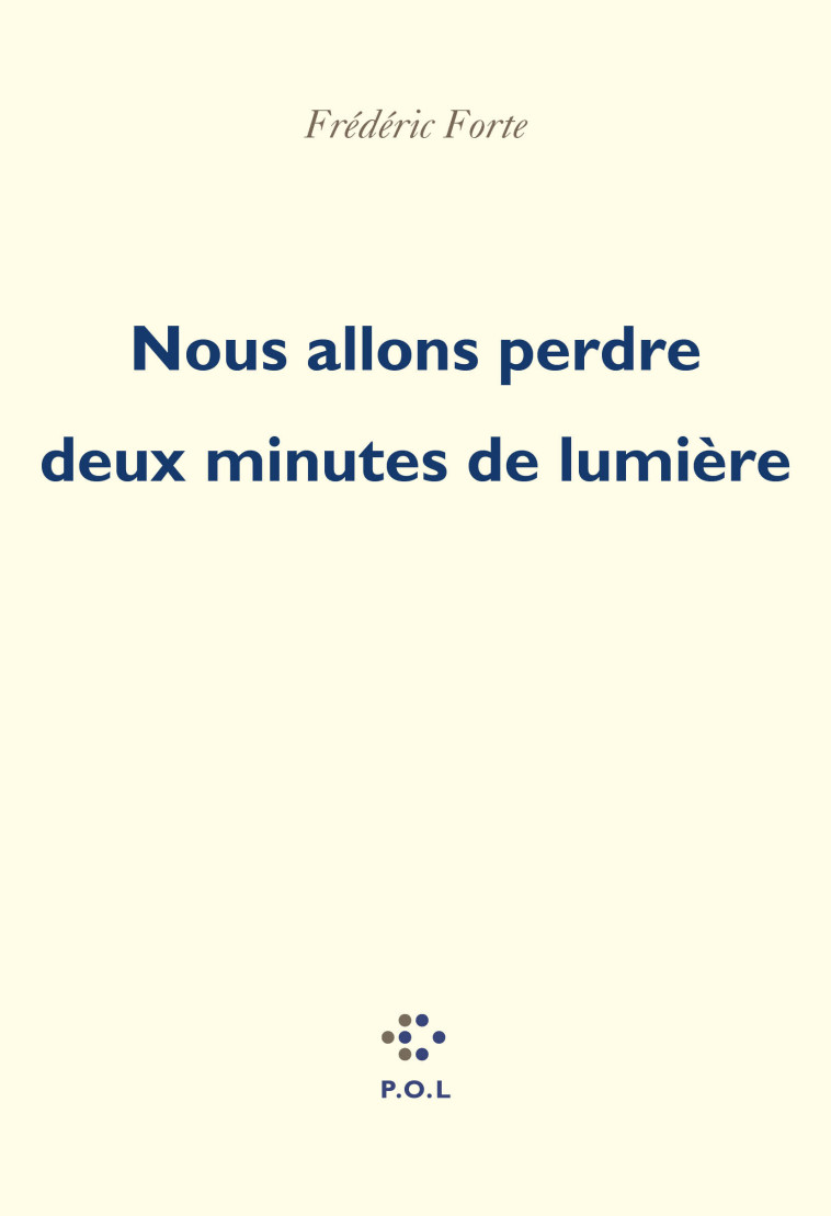 Nous allons perdre deux minutes de lumière - Frédéric Forte - POL