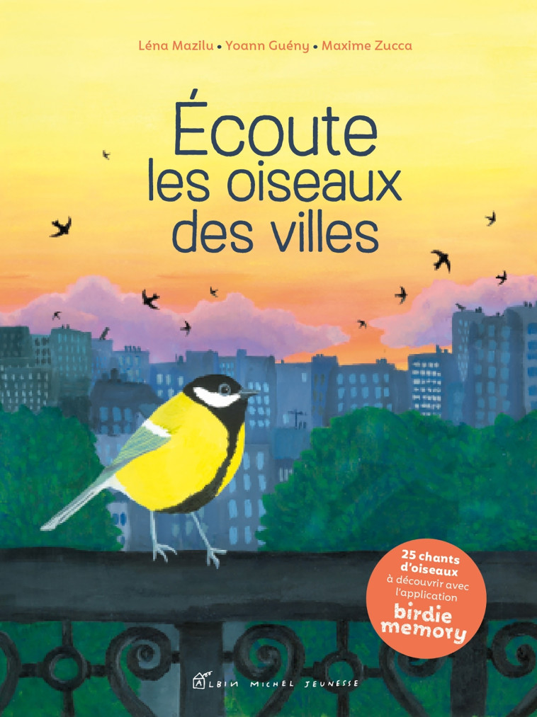 Ecoute les oiseaux des villes - Léna Mazilu, Yoann Guény, Maxime Zucca, Léna Mazilu, Yoann Guény, Maxime Zucca, Léna Mazilu - ALBIN MICHEL