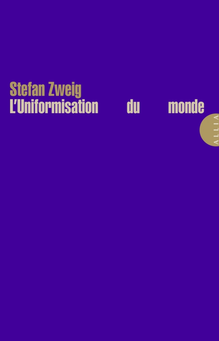 L'Uniformisation du monde - Stefan Zweig, Francis DOUVILLE VIGEANT, Stefan Zweig, Francis DOUVILLE VIGEANT - ALLIA