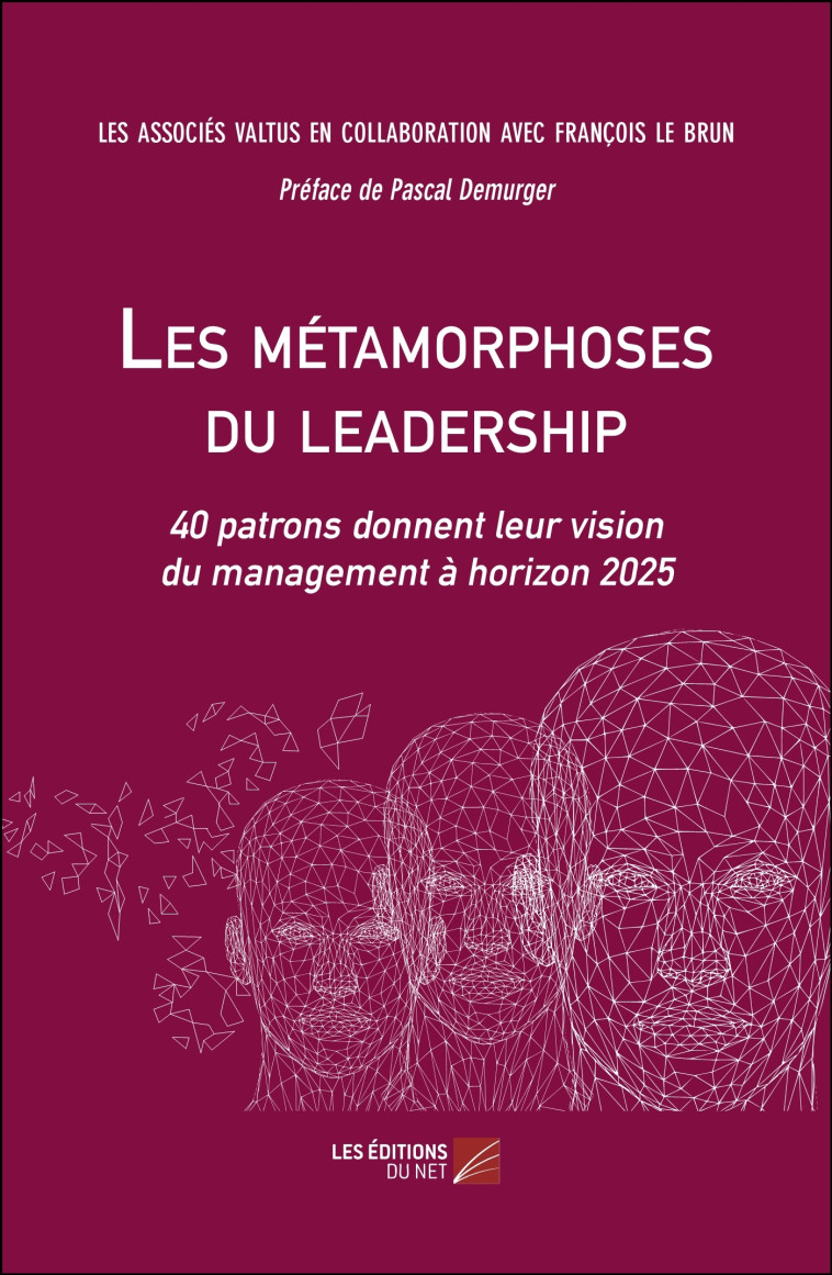 Les métamorphoses du leadership - Les Associés Valtus Les Associés Valtus, François Le Brun, Pascal Demurger - DU NET