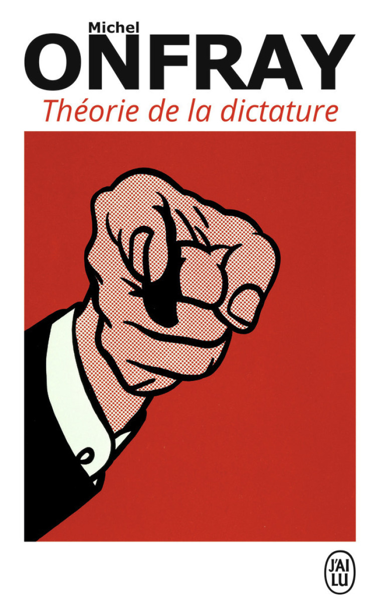 Théorie de la dictature - Michel Onfray, Michel Onfray - J'AI LU