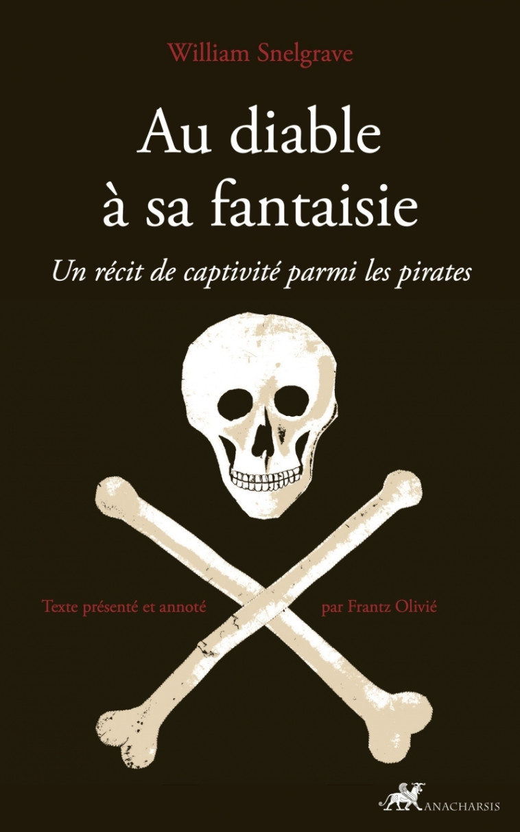 Au diable à sa fantaisie - Un récit de captivité parmi les p - William Snelgrave, Frantz OLIVIE, A. FR. D. DE COULANGE - ANACHARSIS