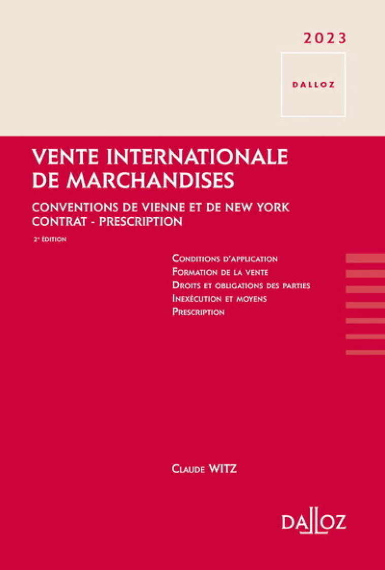 Vente internationale de marchandises 2023 2ed - Conventions de Vienne et de New York - Contrat - Prescription - Claude Witz - DALLOZ