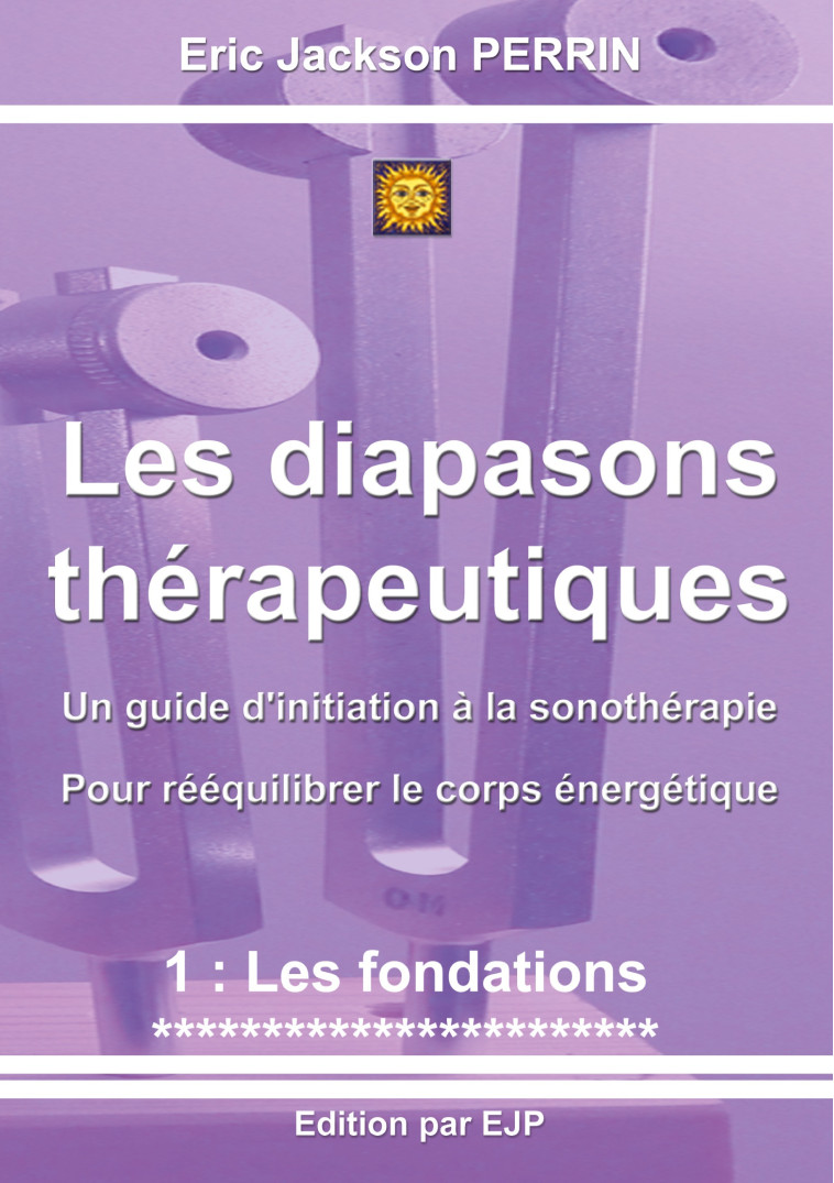 Les diapasons thérapeutiques - Eric Jackson Perrin - EJP