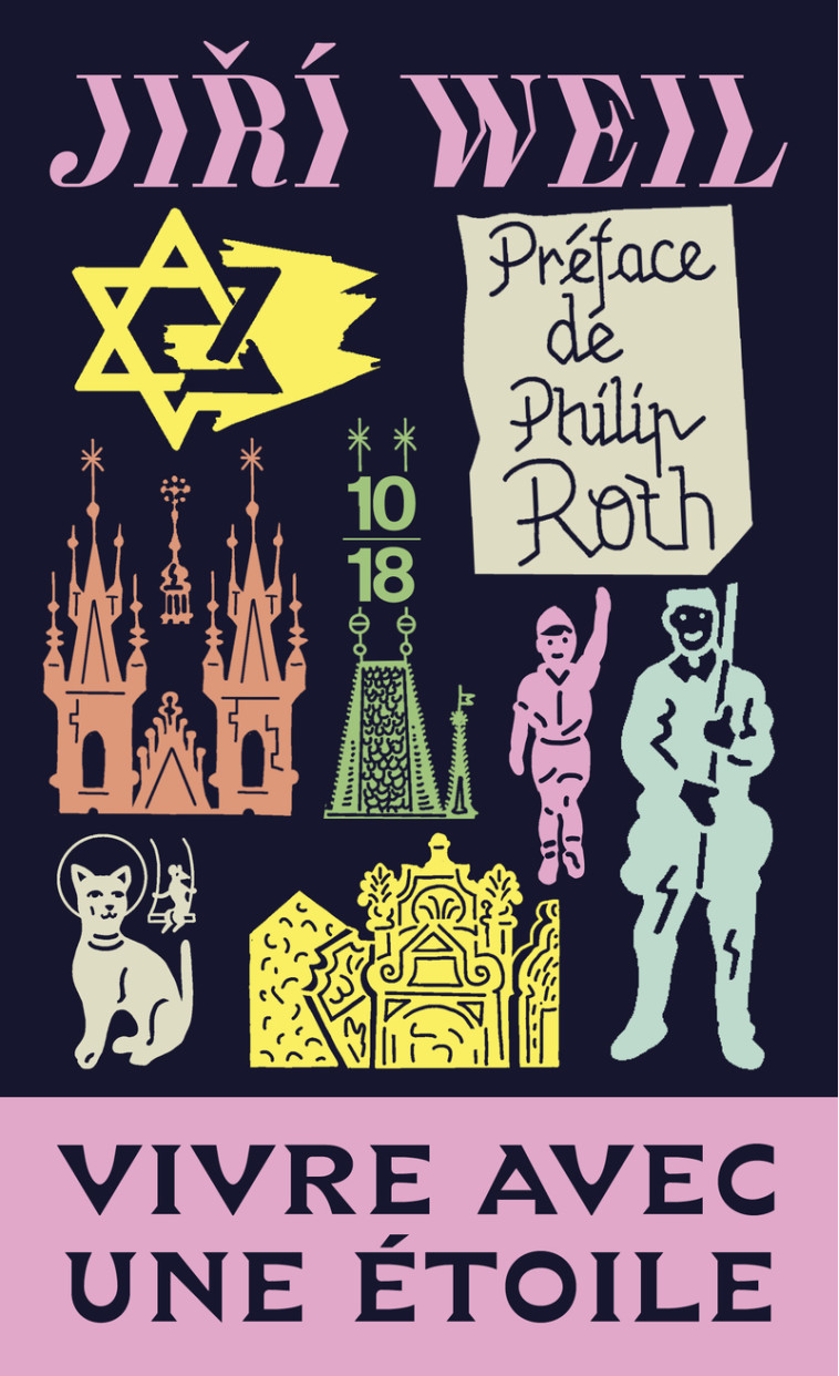 Vivre avec une étoile - Jiří Weil, Xavier Galmiche, Philip Roth, Jiří Weil, Xavier Galmiche, Philip Roth - 10 X 18