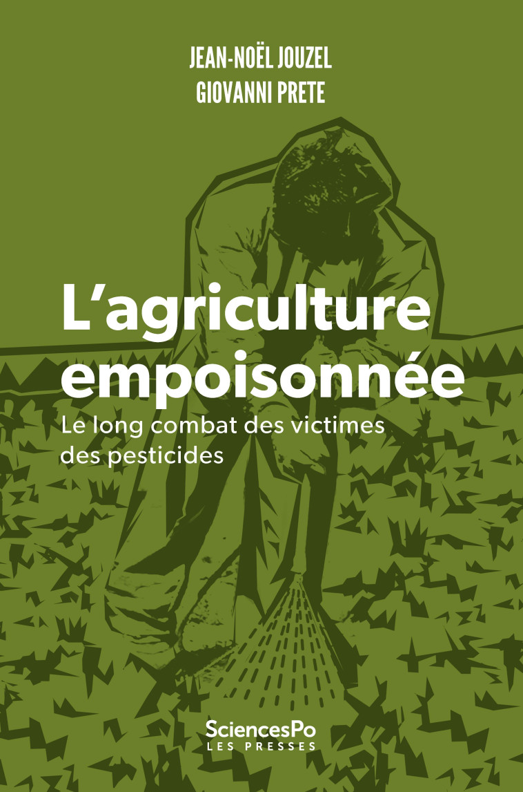 L'agriculture empoisonnée - Le long combat des victimes de p - Jean - Noël JOUZEL, Giovanni PRETE - SCIENCES PO