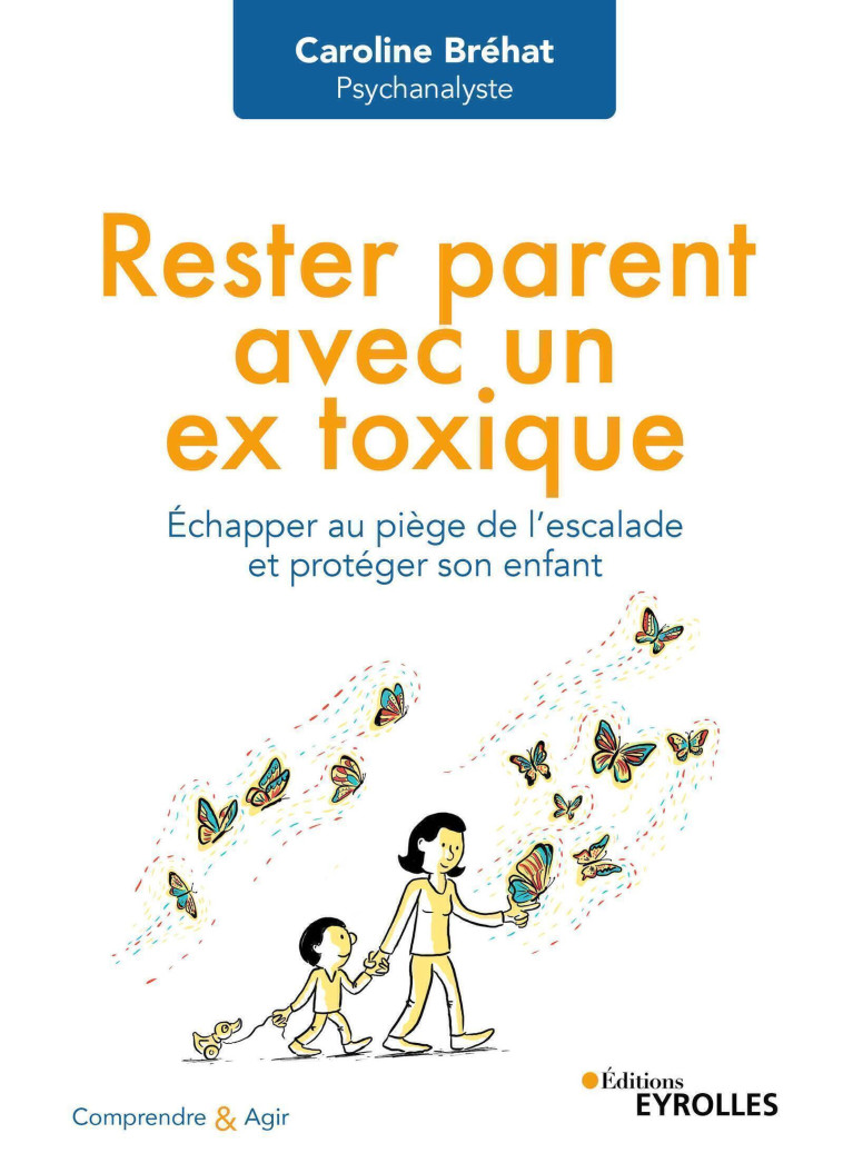 Rester parent avec un ex toxique - Caroline Brehat - EYROLLES
