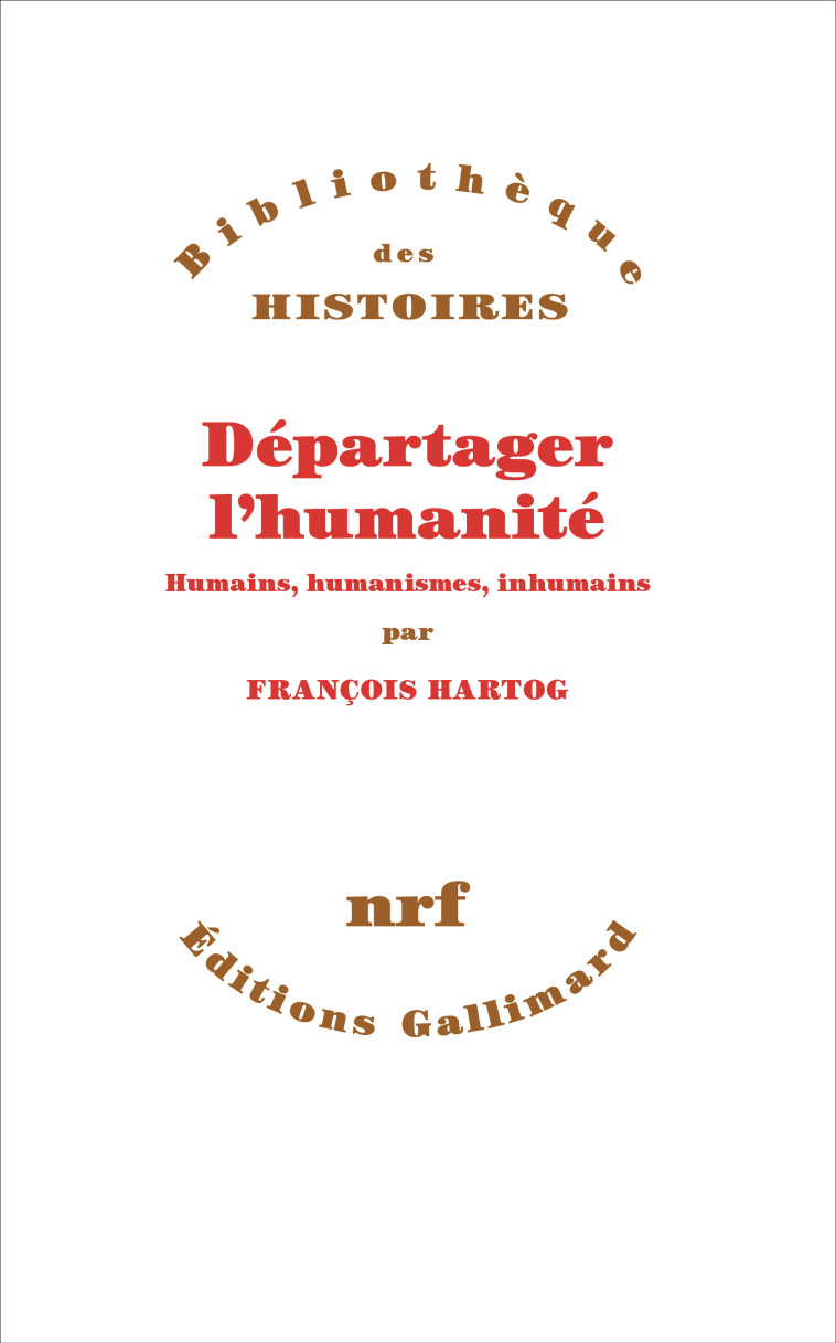 Départager l'humanité -  FRANCOIS HARTOG, François Hartog, François Hartog - GALLIMARD