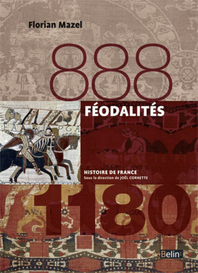 Féodalités (888-1180) - Florian Mazel, Jean-Louis Biget, Joël Cornette, Florian Mazel, Jean-Louis Biget, Joël Cornette - BELIN