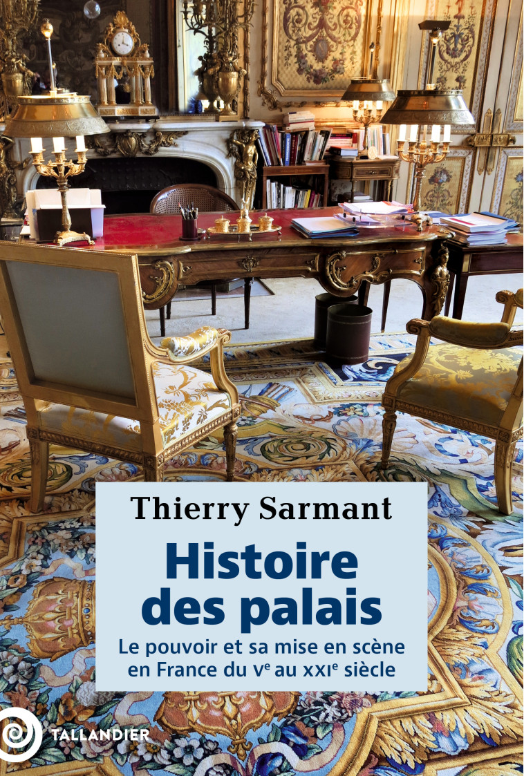 Histoire des palais - Thierry Sarmant, Thierry Sarmant - TALLANDIER
