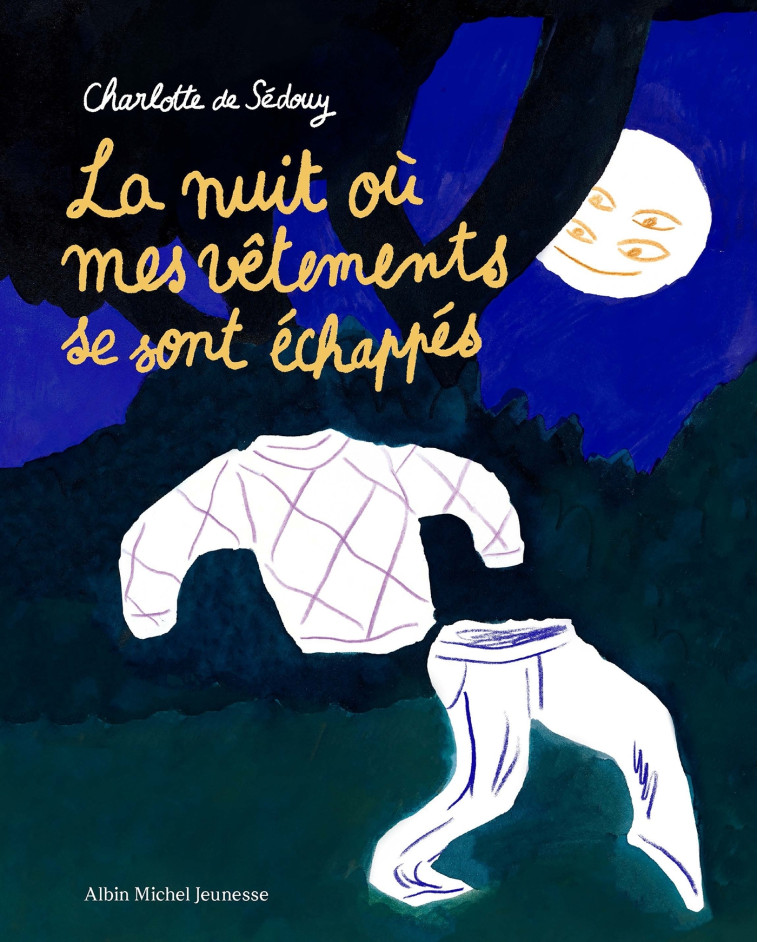 La Nuit où mes vêtements se sont échappés - Charlotte Sédouy, Charlotte Sédouy - ALBIN MICHEL