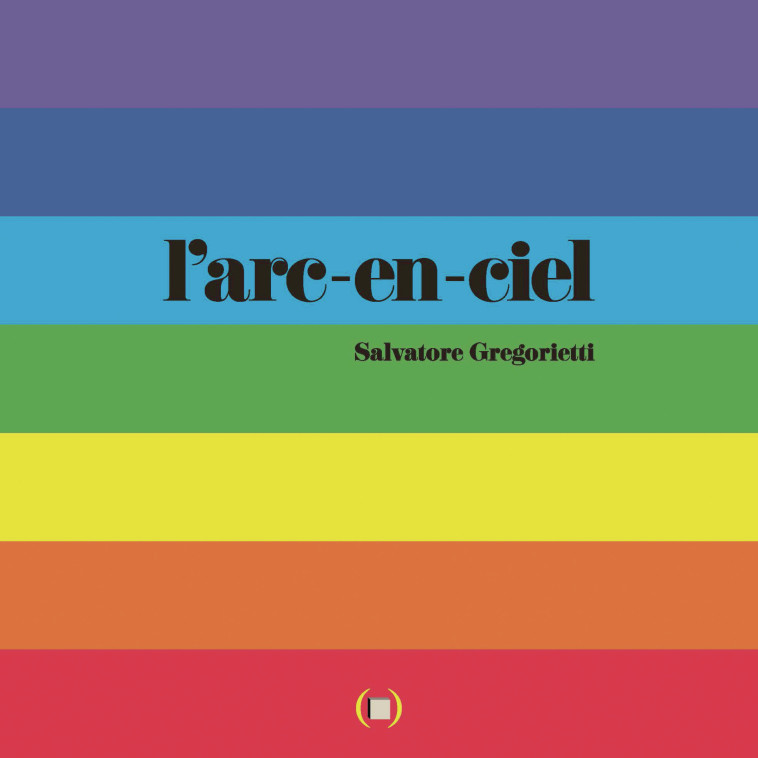 L'arc-en-ciel -  SALVATORE GREGORIETTI, Salvatore Gregorietti, Salvatore Gregorietti - GRANDES PERSONN