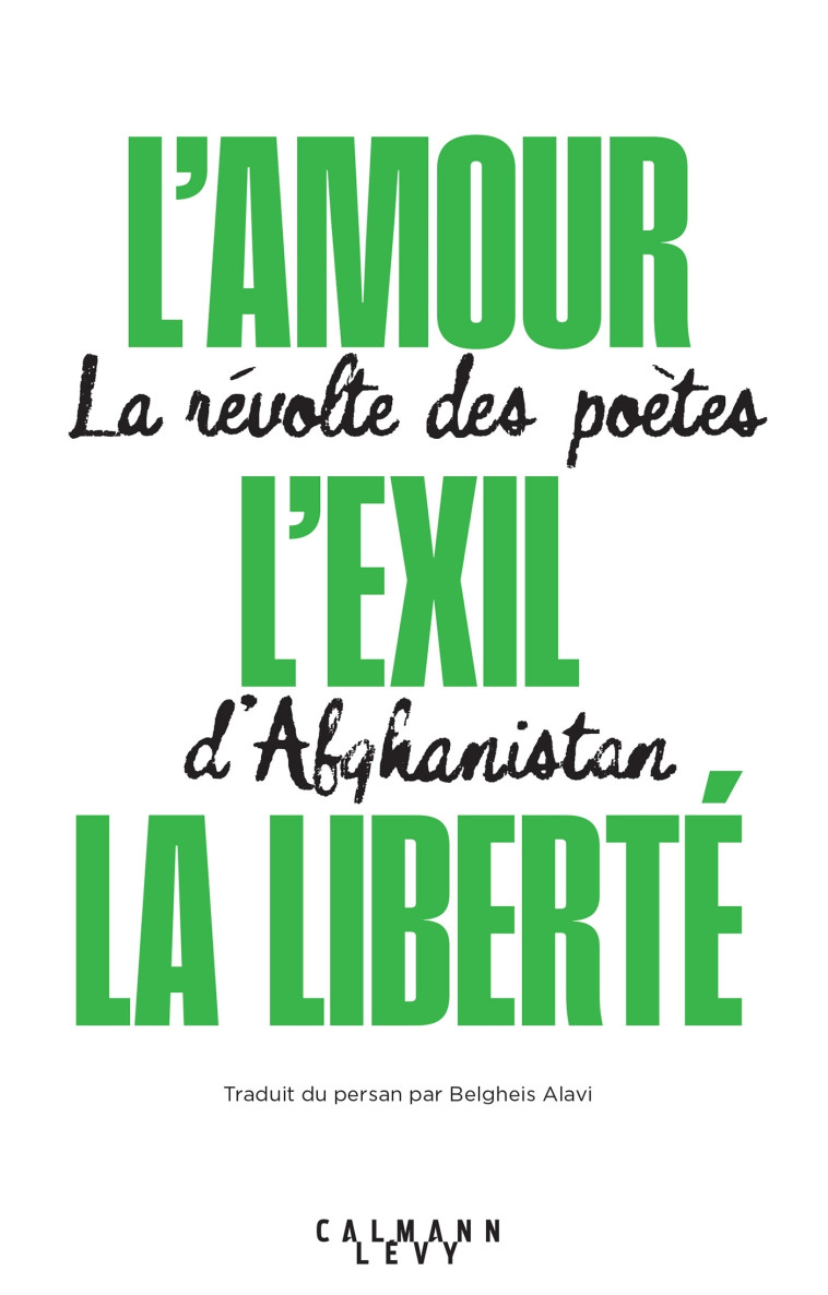 L'amour, l'exil, la liberté - Olivier Weber, Belgheis Alavi - CALMANN-LEVY