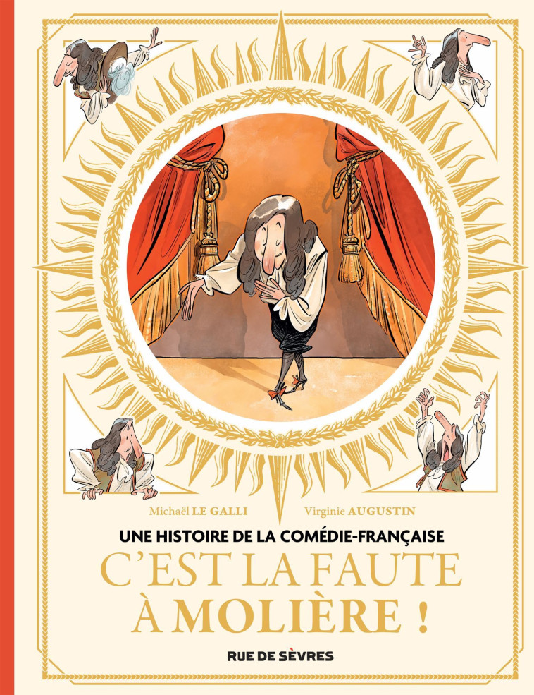 Une histoire de la Comédie-Française T1 - C'est la faute à Molière ! -  AUGUSTIN Virginie, Michaël Le Galli, virginie Augustin - RUE DE SEVRES