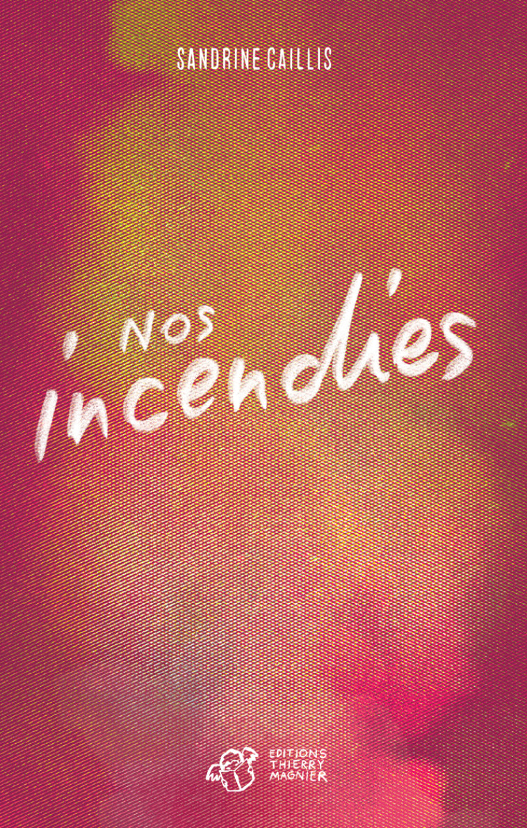 Nos incendies - Sandrine Caillis, Sandrine Caillis, Marie Vandoreen, Marie Vandooren - THIERRY MAGNIER