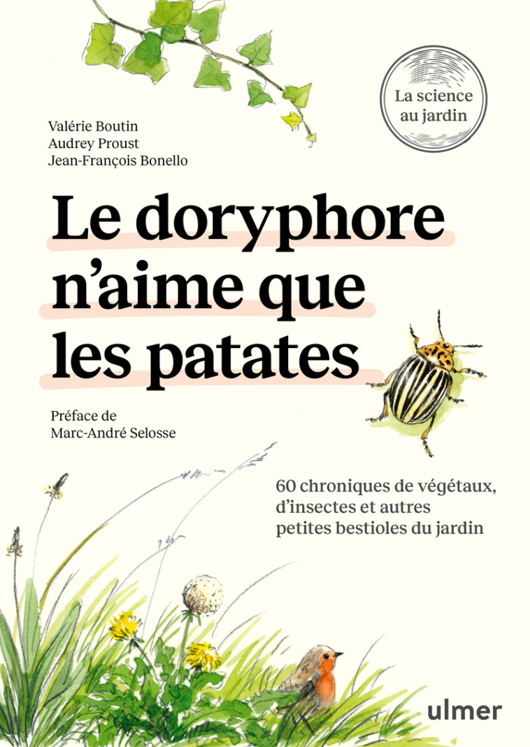 Le doryphore n'aime que les patates - 60 chroniques de végétaux, d'insectes et autres petites bestioles du jardin - Jean-François Bonello, Valérie Boutin, Audrey Proust, Maëlle Le Toquin, Marc-André Selosse - ULMER