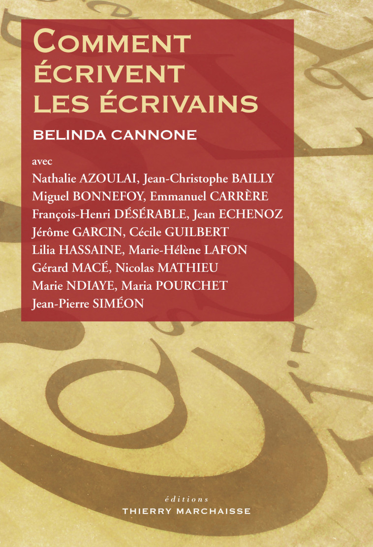 Comment écrivent les écrivains - Belinda Cannone - MARCHAISSE