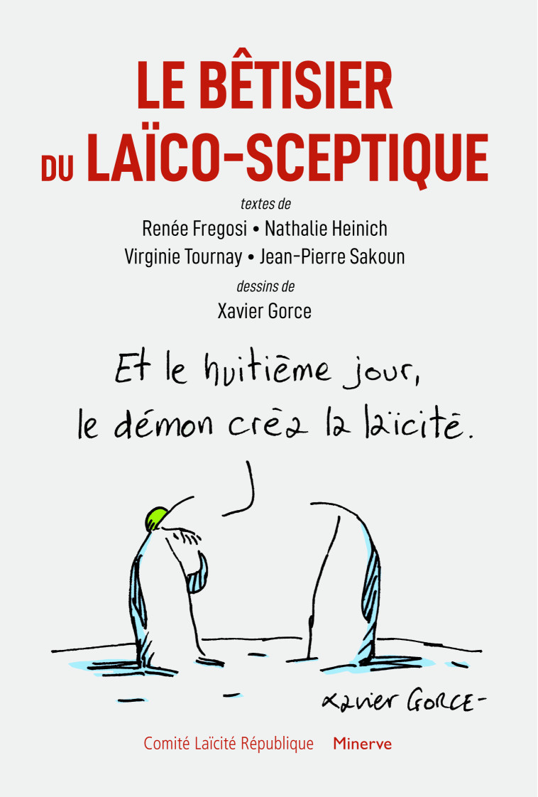 Le Bêtisier du laïco-sceptique - Renée Fregosi, Nathalie Heinich, Virginie Tournay, Jean-Pierre Sakoun, Xavier Gorce - MINERVE