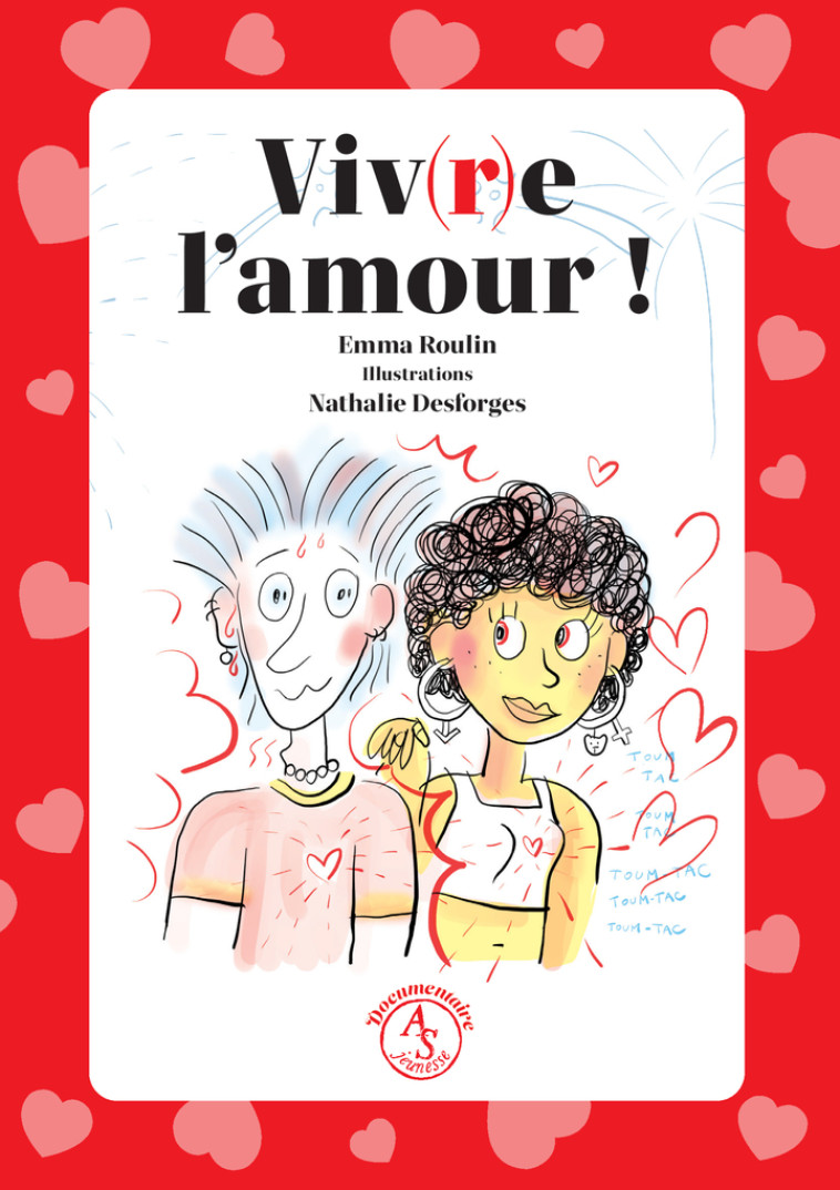Viv(r)e l'amour ! - Emma Roulin, Nathalie Desforges, Emma Roulin, Nathalie Desforges - ACTES SUD