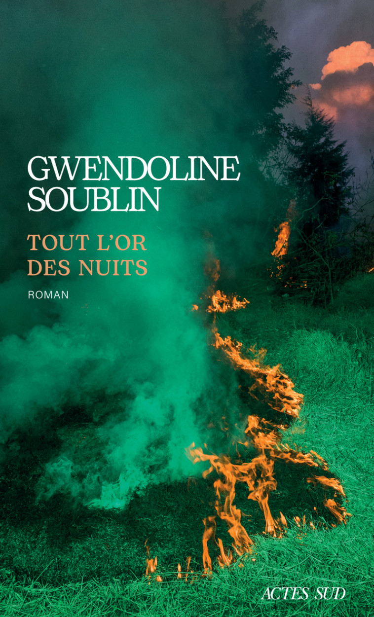 Tout l'or des nuits - Gwendoline Soublin, Gwendoline Soublin - ACTES SUD