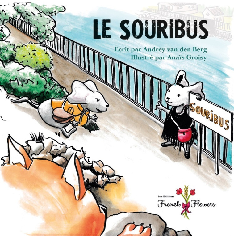 LE SOURIBUS - Audrey van den Berg, Anaïs Groisy - FRENCH FLOWERS
