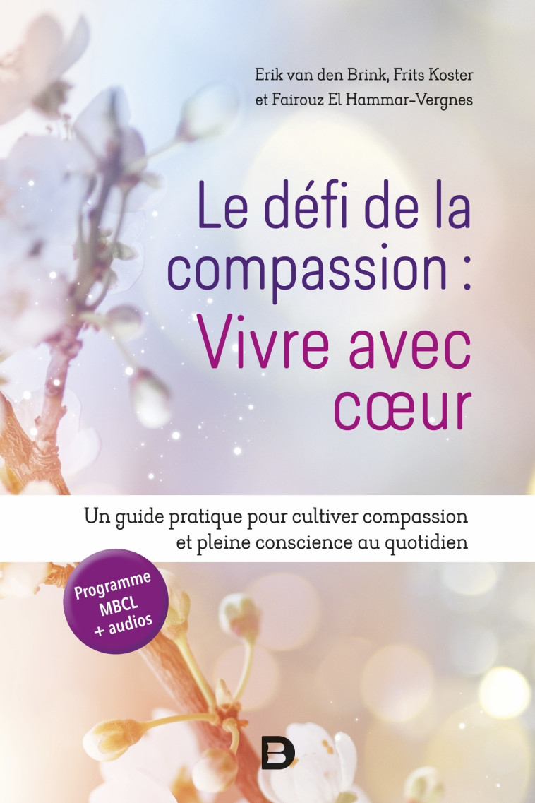 Le défi de la compassion : vivre avec cœur - Erik  Brink, Frits  Koster, Fairouz El Hammar-Vergnes - DE BOECK SUP
