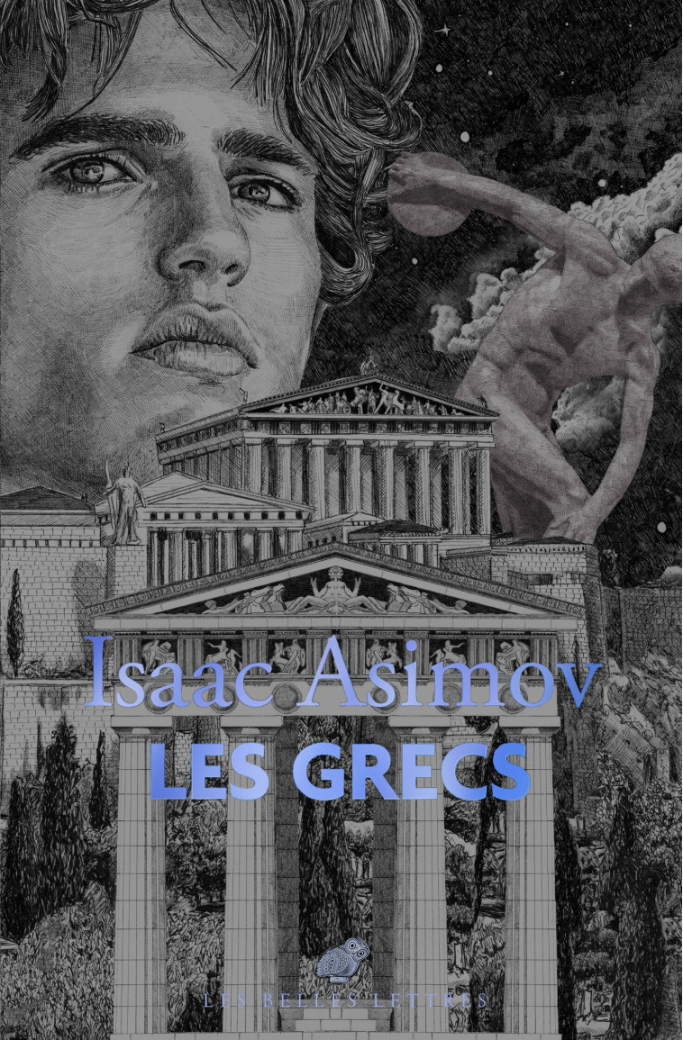 Les Grecs - Isaac Asimov, Christophe Jaquet, Benjamin Van Blancke, Isaac Asimov, Christophe Jaquet, Benjamin Van Blancke - BELLES LETTRES