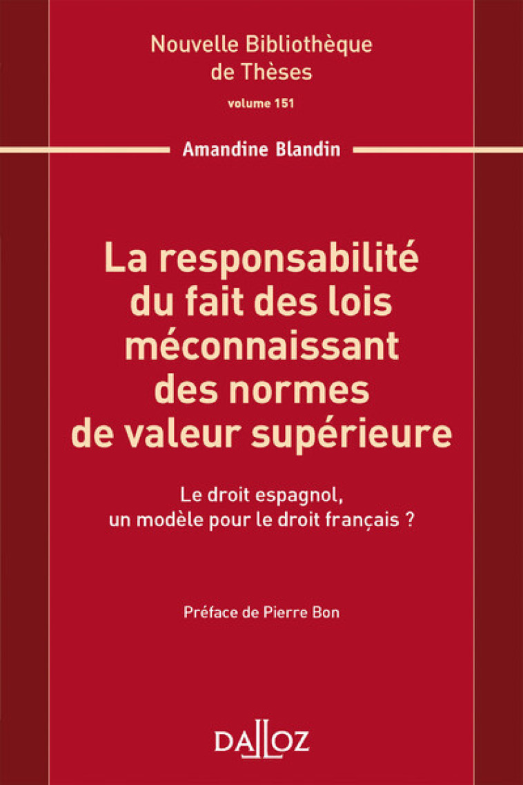 La responsabilité du fait des lois méconnaissant des normes de valeur supérieure - Vol 151 - Amandine Blandin - DALLOZ