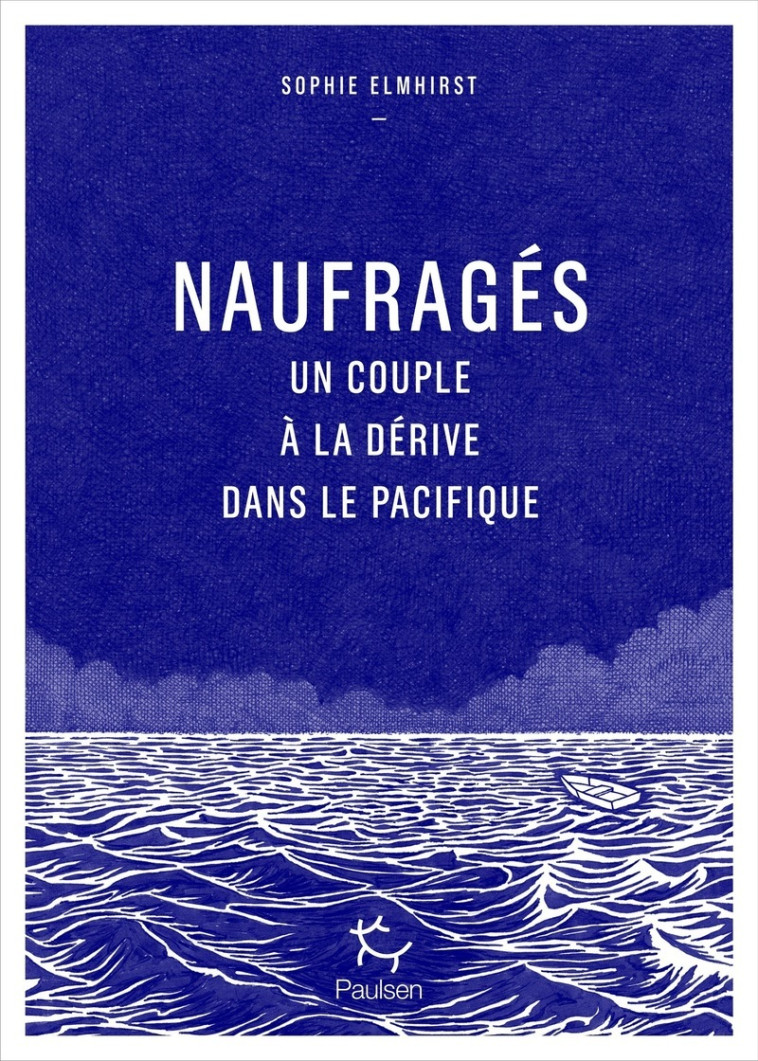 Naufragés - Un couple à la dérive dans le Pacifique - Sophie Elmhirst - PAULSEN