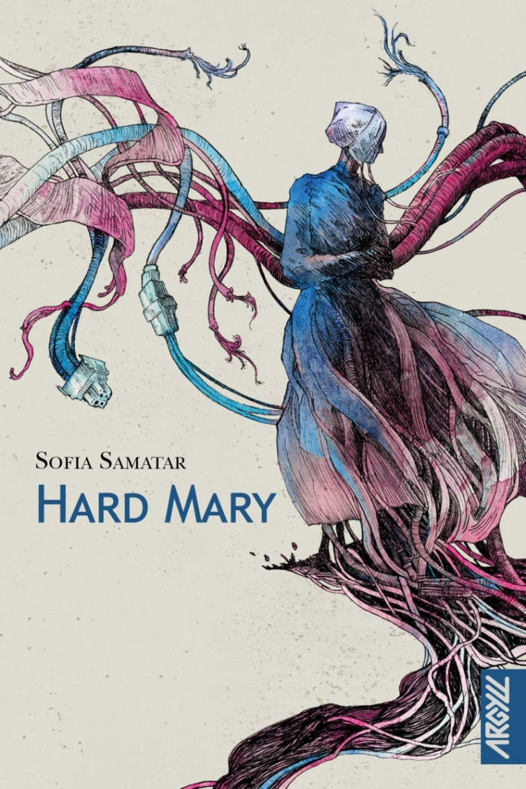 Hard Mary - Sofia Samatar, Anouck FAURE, Patrick Dechesne - ARGYLL