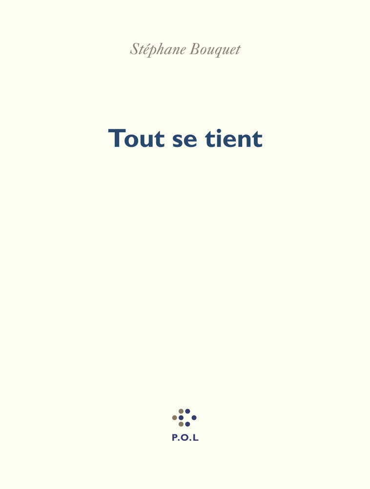 Tout se tient -  STEPHANE BOUQUET, Stéphane Bouquet - POL