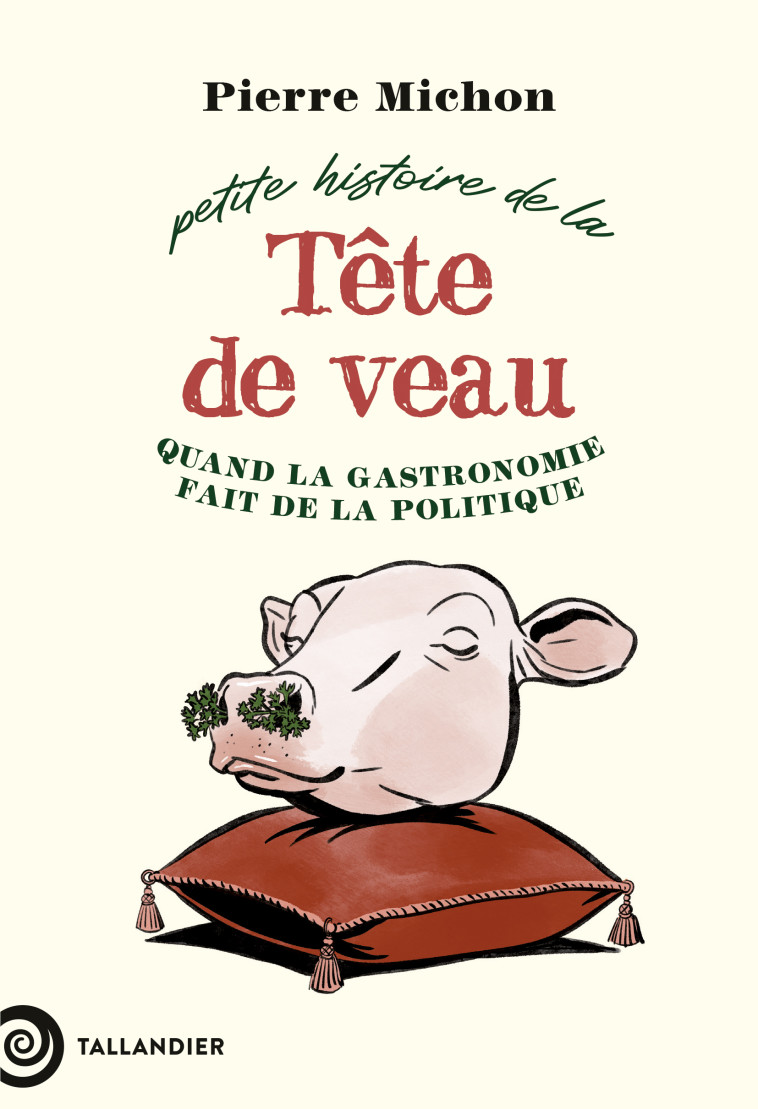 Petite histoire de la tête de veau - Pierre Michon - TALLANDIER