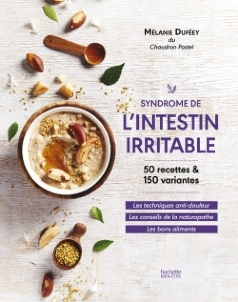 Syndrôme de l'intestin irritable - 50 recettes & 150 variantes - Mélanie Duféey - HACHETTE PRAT
