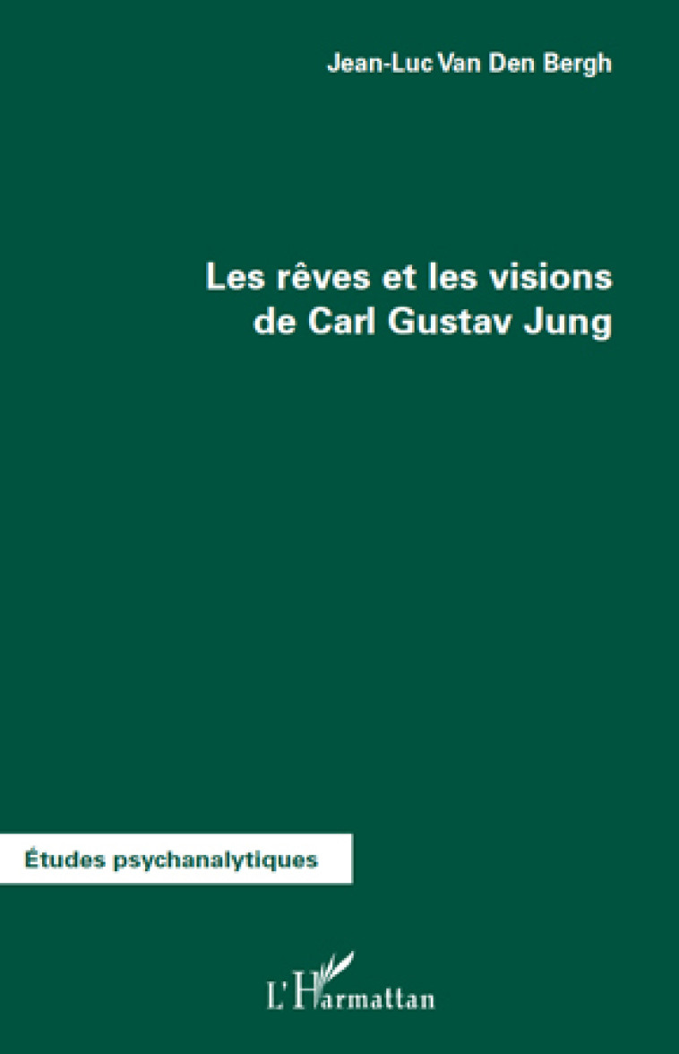 Les rêves et les visions de Carl Gustav Jung - Jean-Luc Van Den Bergh - L'HARMATTAN