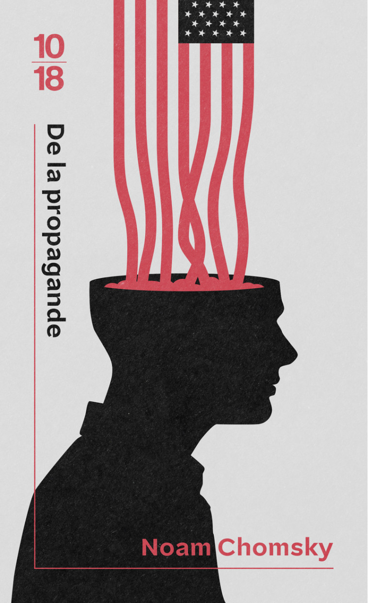 De la propagande - Noam CHOMSKY, Guillaume Villeneuve - 10 X 18