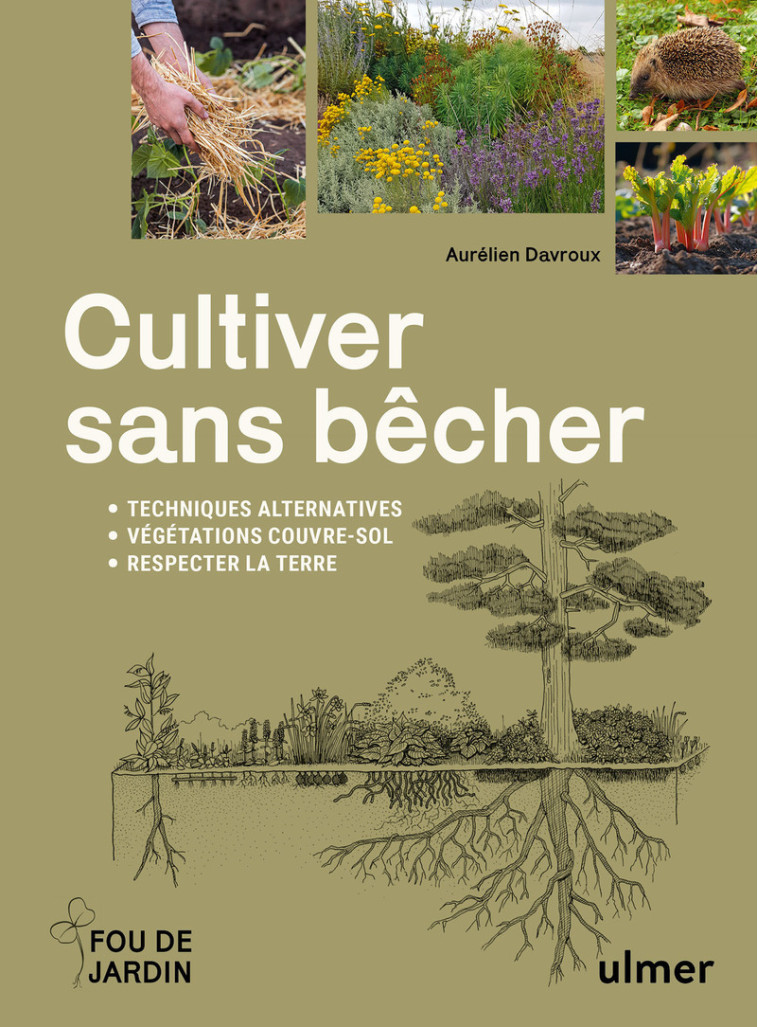 Cultiver sans bêcher - Techniques alternatives - Végétation couvre-sol - Respecter la terre - DAVROUX AURELIEN - ULMER