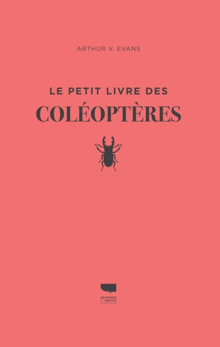 Le Petit livre des coléoptères - EVANS ARTHUR V. - DELACHAUX