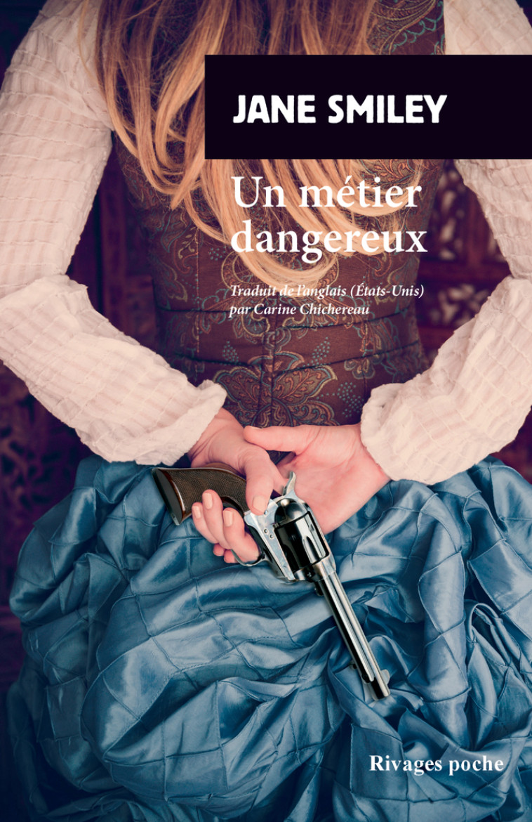 Un métier dangereux - Jane Smiley, Carine Chichereau - RIVAGES